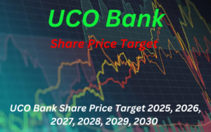 UCO bank Share Price Target 2025, 2026, 2027, 2028, 2029, 2030 